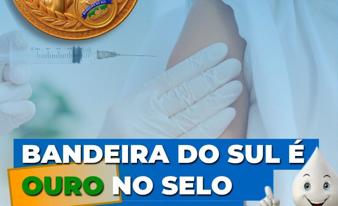 Bandeira do Sul conquista o Selo Ouro no Programa #BoraVacinar 2026