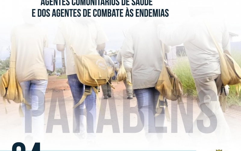 DIA NACIONAL DOS AGENTES COMUNITÁRIOS DE SAÚDE E DOS AGENTES DE COMBATE ÀS ENDEMIAS 