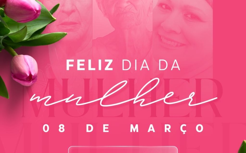 Feliz Dia das Mulheres!